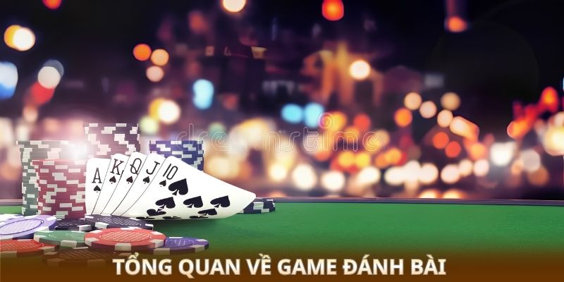 Tổng quan về game đánh bài 